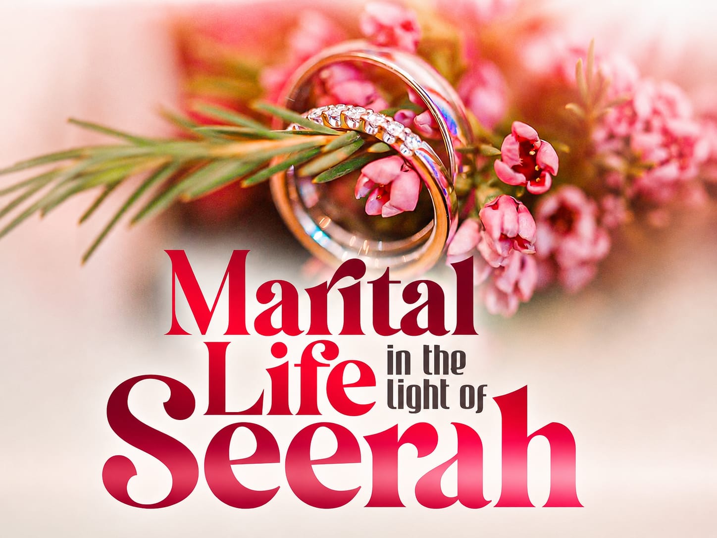 Happy Marriage In the Light of Seerah